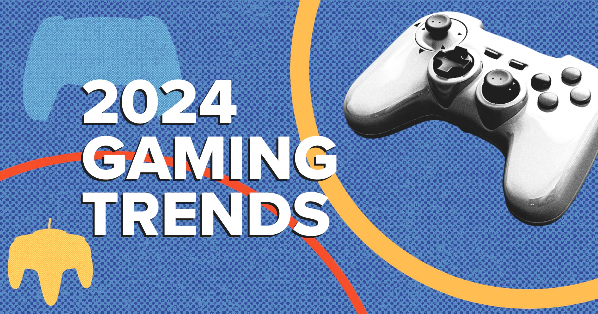 Gaming Trends 2024