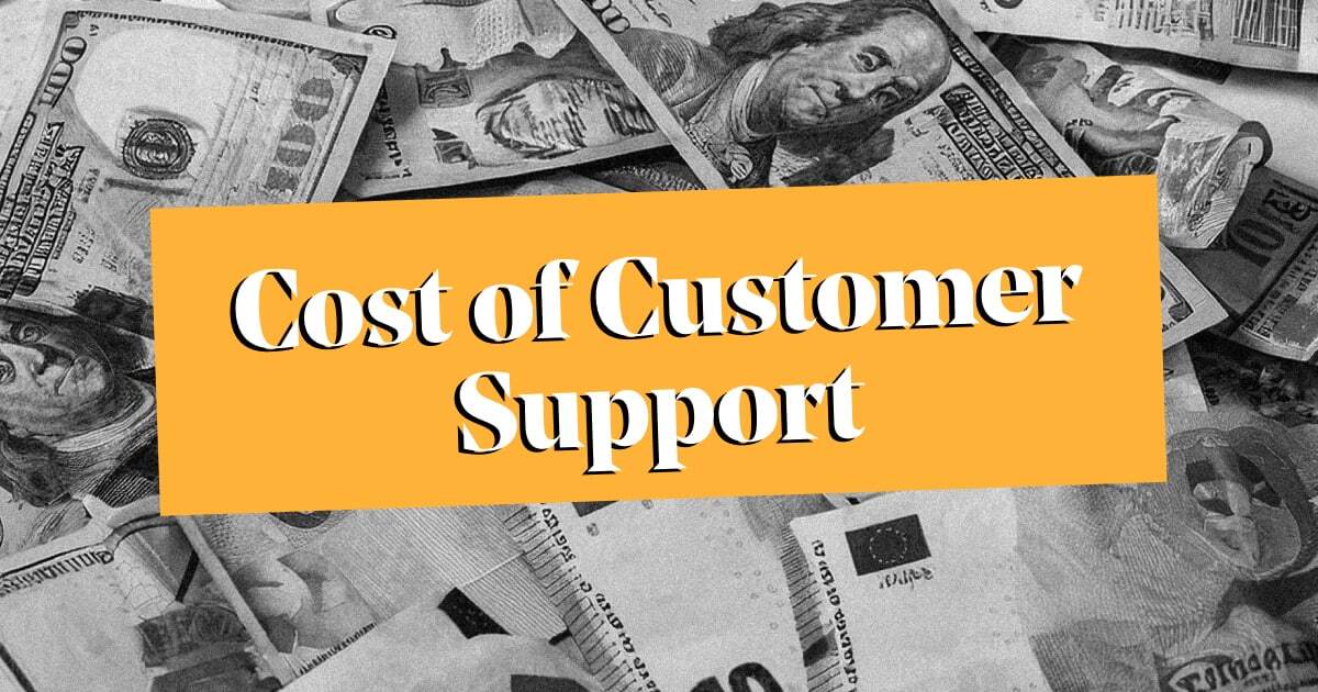 The True Cost of Customer Support: A Complete Guide to Managing and Reducing Costs