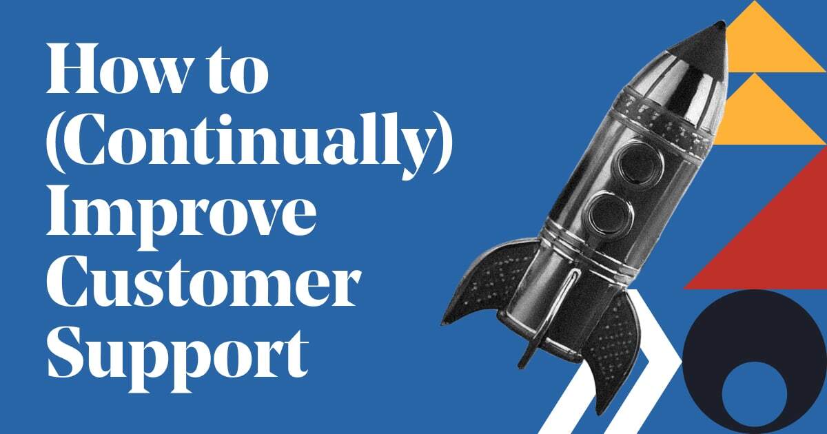 How To Continuously Improve Customer Support